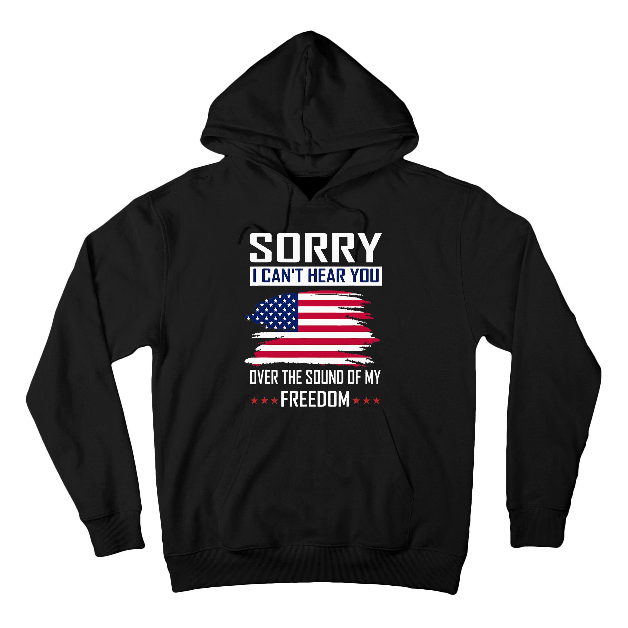 Sorry I CanT Hear You Over The Sound Of My Freedom Tall Hoodie
