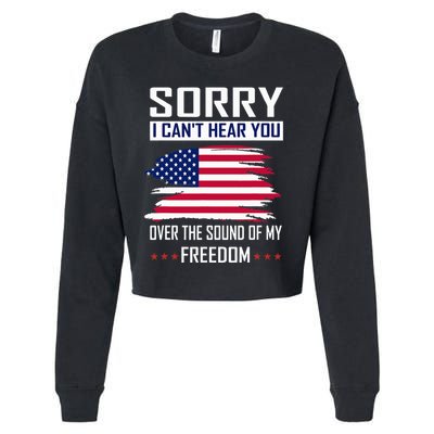 Sorry I CanT Hear You Over The Sound Of My Freedom Cropped Pullover Crew