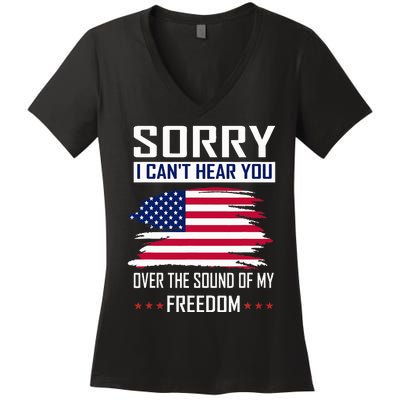 Sorry I CanT Hear You Over The Sound Of My Freedom Women's V-Neck T-Shirt