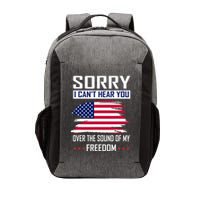 Sorry I CanT Hear You Over The Sound Of My Freedom Vector Backpack