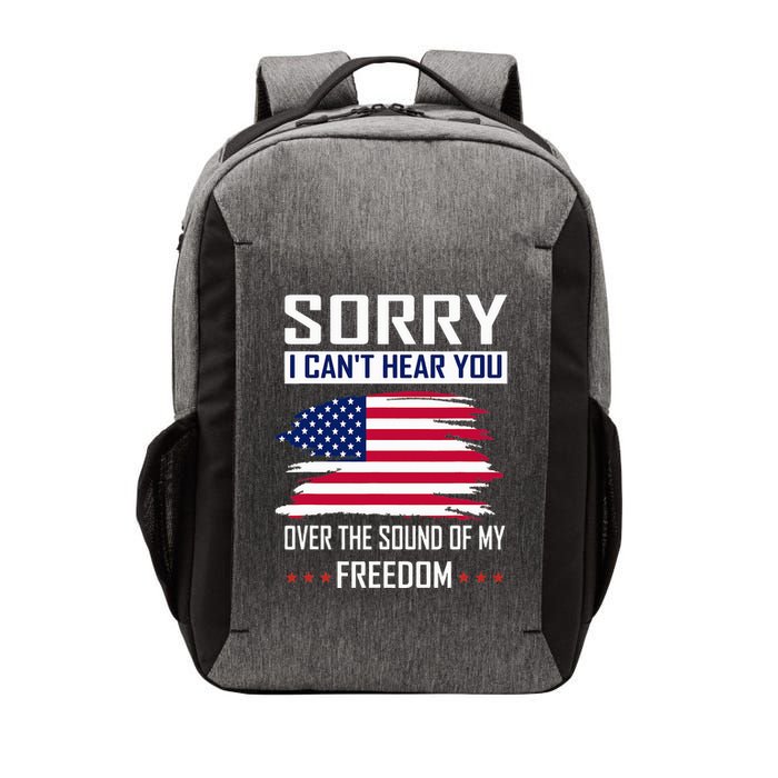 Sorry I CanT Hear You Over The Sound Of My Freedom Vector Backpack