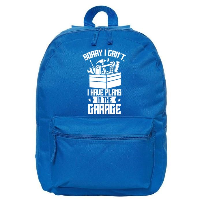 Sorry I Can't I Have Plans In The Garage Hobby Sayings Meaningful Gift 16 in Basic Backpack