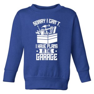 Sorry I Can't I Have Plans In The Garage Hobby Sayings Meaningful Gift Toddler Sweatshirt