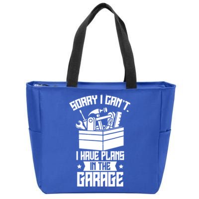 Sorry I Can't I Have Plans In The Garage Hobby Sayings Meaningful Gift Zip Tote Bag