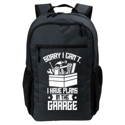 Sorry I Can't I Have Plans In The Garage Hobby Sayings Meaningful Gift Daily Commute Backpack