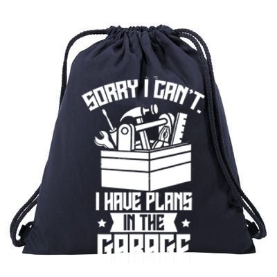 Sorry I Can't I Have Plans In The Garage Hobby Sayings Meaningful Gift Drawstring Bag