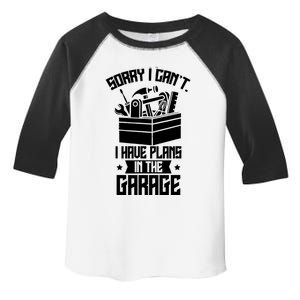 Sorry I Can't I Have Plans In The Garage Hobby Sayings Meaningful Gift Toddler Fine Jersey T-Shirt