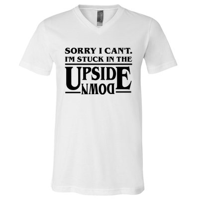 Sorry I Can't Im Stuck In The Upside Down V-Neck T-Shirt