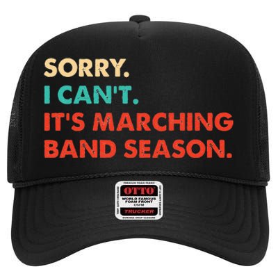 Sorry. I Cant. Its Marching Band Season Marching Band High Crown Mesh Back Trucker Hat