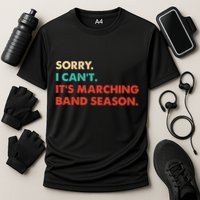 Sorry. I Cant. Its Marching Band Season Marching Band Cooling Performance Crew T-Shirt