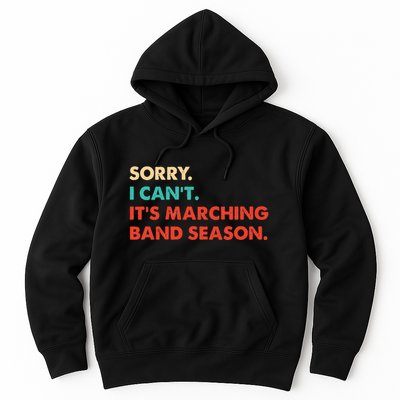 Sorry. I Cant. Its Marching Band Season Marching Band Hoodie