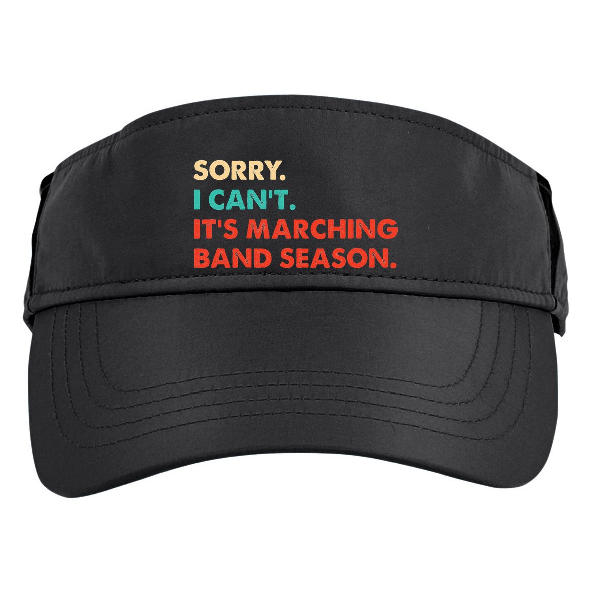 Sorry. I Cant. Its Marching Band Season Marching Band Adult Drive Performance Visor