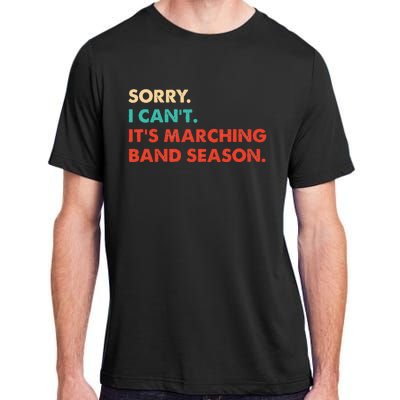 Sorry. I Cant. Its Marching Band Season Marching Band Adult ChromaSoft Performance T-Shirt