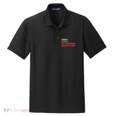 Sorry. I Cant. Its Marching Band Season Marching Band Dry Zone Grid Polo
