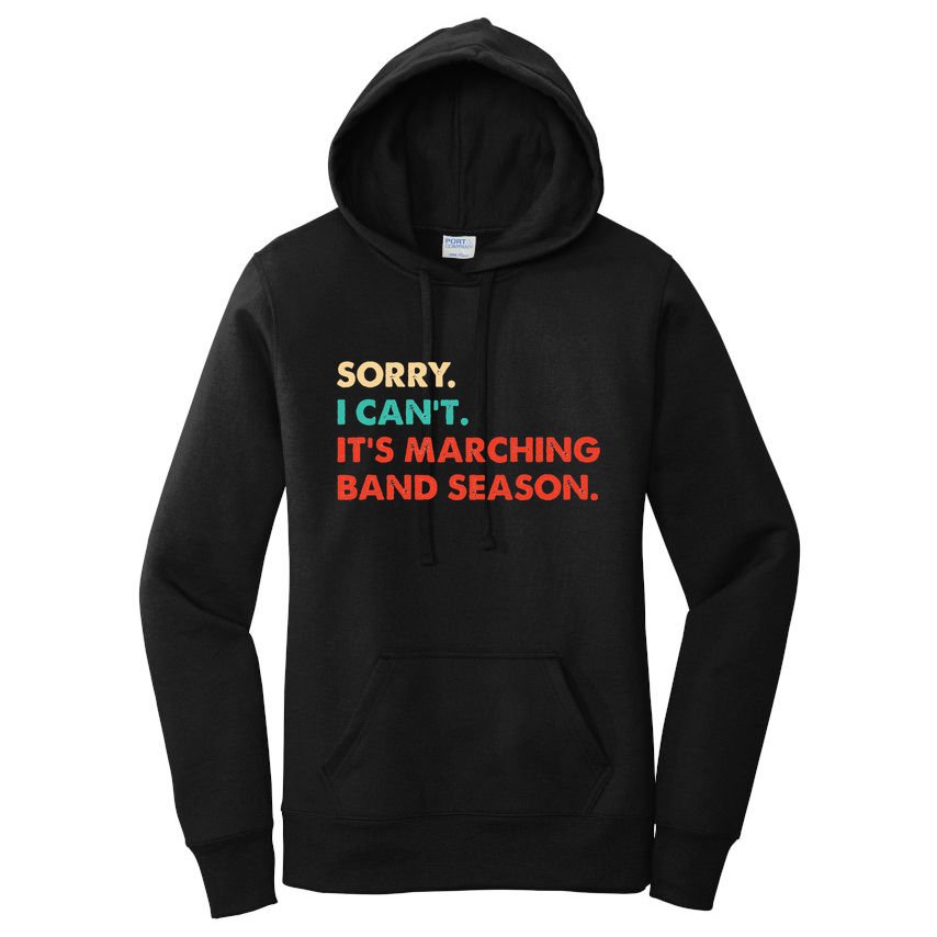 Sorry. I Cant. Its Marching Band Season Marching Band Women's Pullover Hoodie