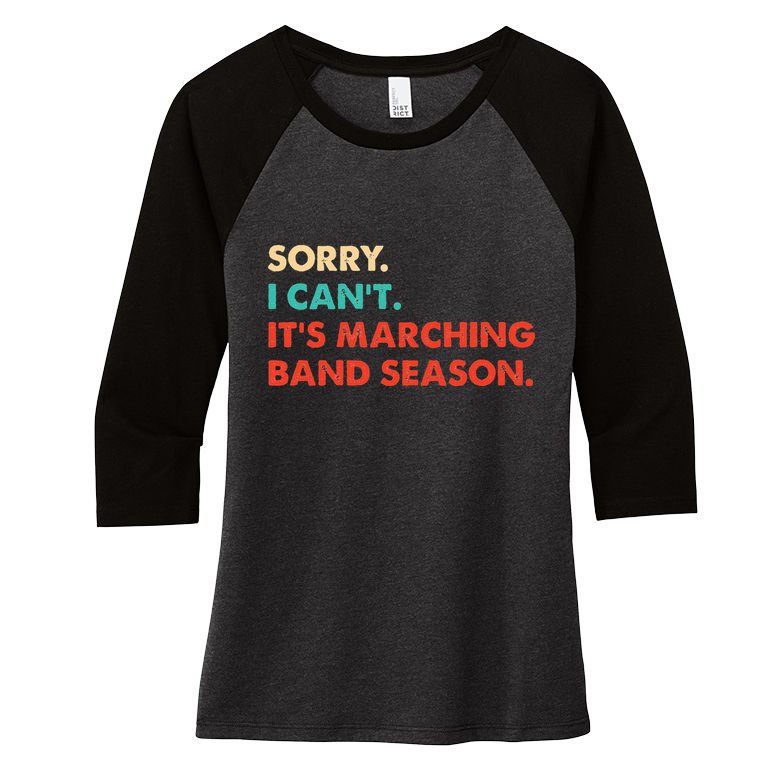 Sorry. I Cant. Its Marching Band Season Marching Band Women's Tri-Blend 3/4-Sleeve Raglan Shirt