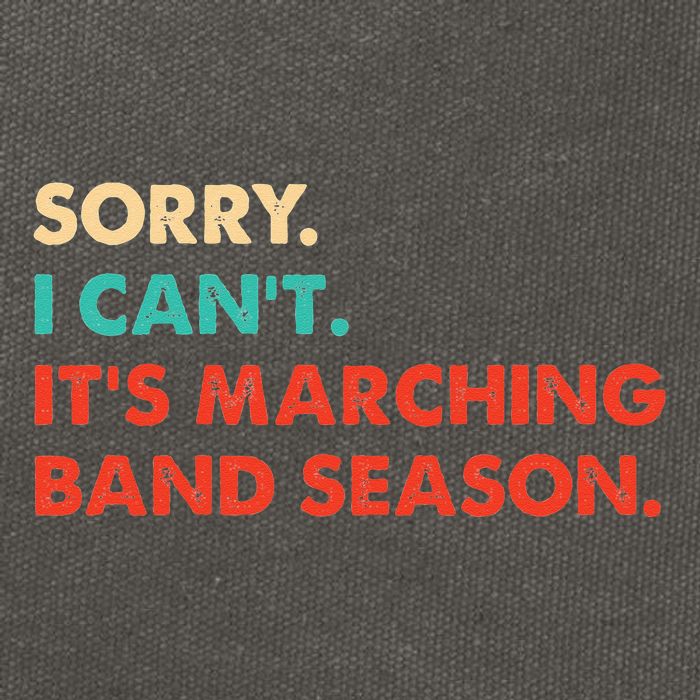 Sorry. I Cant. Its Marching Band Season Marching Band Cotton Canvas Backpack