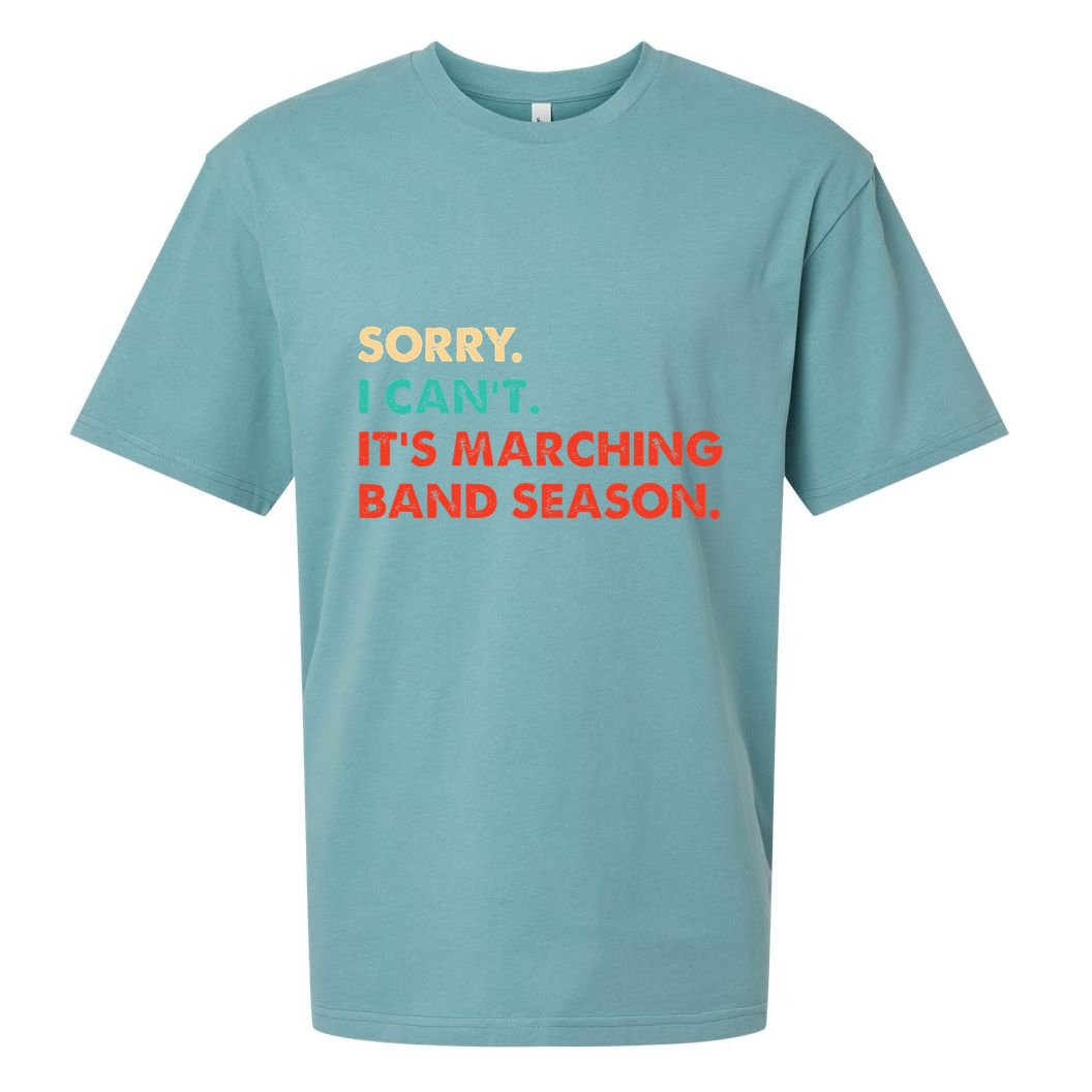 Sorry. I Cant. Its Marching Band Season Marching Band Sueded Cloud Jersey T-Shirt