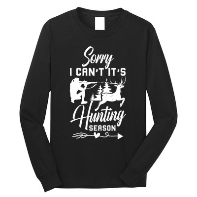 Sorry I CanT ItS Hunting Season With Deer Graphic Long Sleeve Shirt