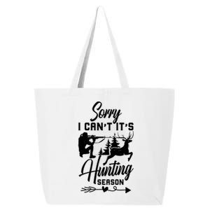 Sorry I CanT ItS Hunting Season With Deer Graphic 25L Jumbo Tote