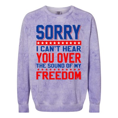 Sorry I can't hear you over the sound of my freedom tee Colorblast Crewneck Sweatshirt