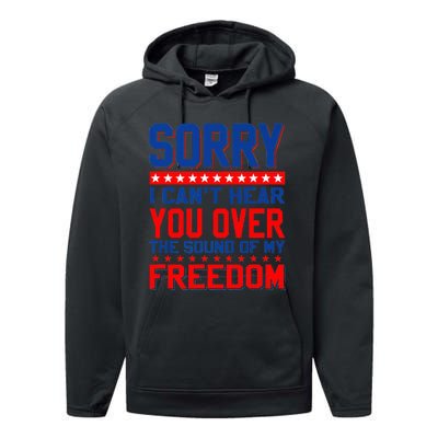 Sorry I can't hear you over the sound of my freedom tee Performance Fleece Hoodie