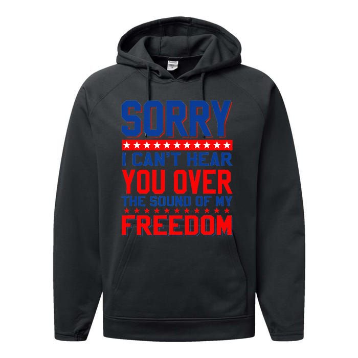 Sorry I can't hear you over the sound of my freedom tee Performance Fleece Hoodie