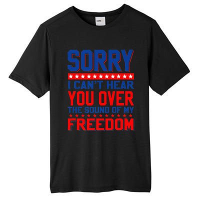 Sorry I can't hear you over the sound of my freedom tee Tall Fusion ChromaSoft Performance T-Shirt