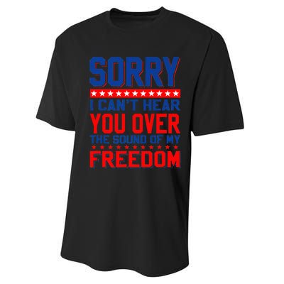 Sorry I can't hear you over the sound of my freedom tee Performance Sprint T-Shirt