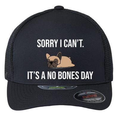Sorry I Can't Today It's A No Bones Day Cute Pug Flexfit Unipanel Trucker Cap