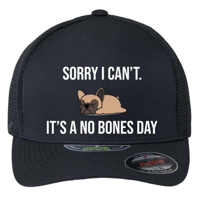 Sorry I Can't Today It's A No Bones Day Cute Pug Flexfit Unipanel Trucker Cap