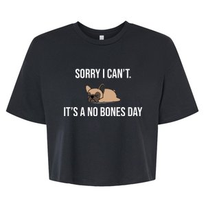 Sorry I Can't Today It's A No Bones Day Cute Pug Bella+Canvas Jersey Crop Tee