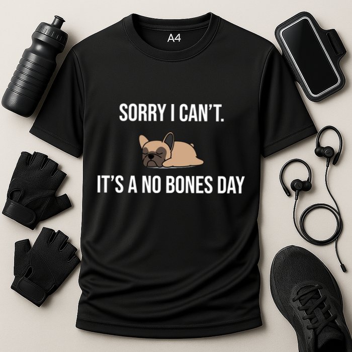 Sorry I Can't Today It's A No Bones Day Cute Pug Performance Shirt