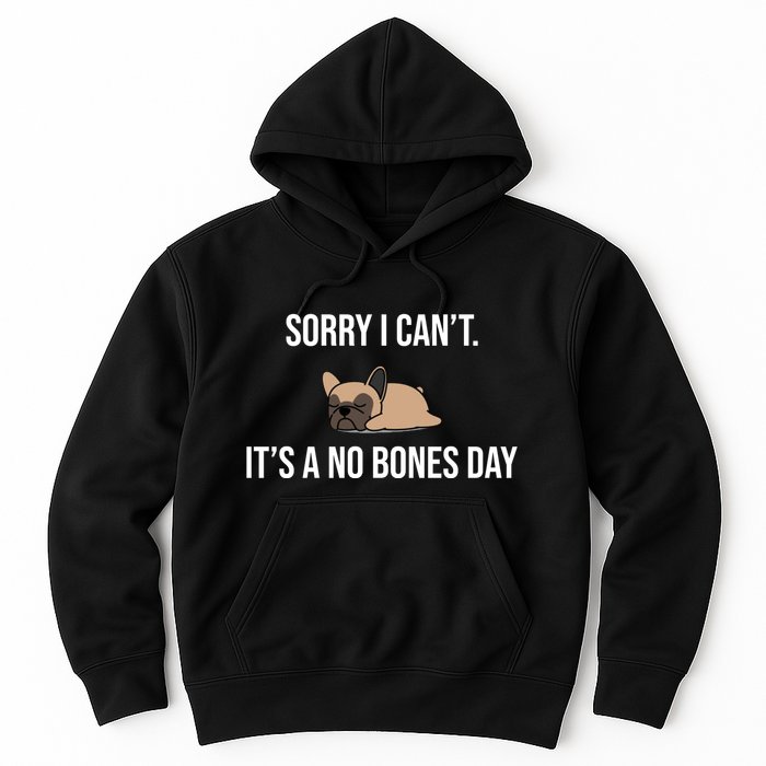 Sorry I Can't Today It's A No Bones Day Cute Pug Hoodie