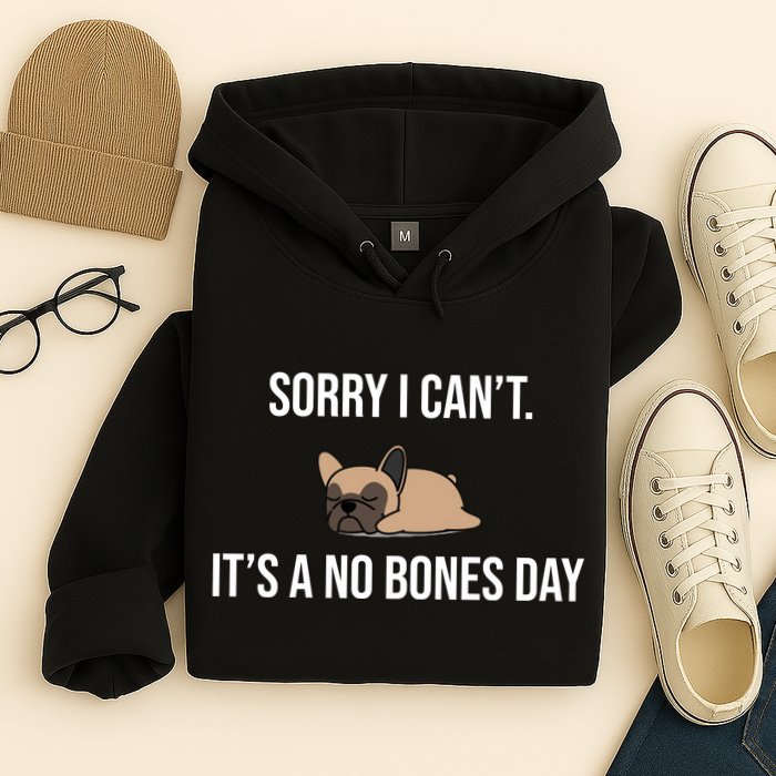 Sorry I Can't Today It's A No Bones Day Cute Pug Hoodie