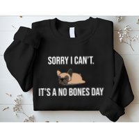 Sorry I Can't Today It's A No Bones Day Cute Pug Sweatshirt