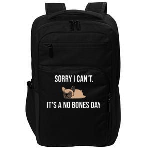 Sorry I Can't Today It's A No Bones Day Cute Pug Impact Tech Backpack