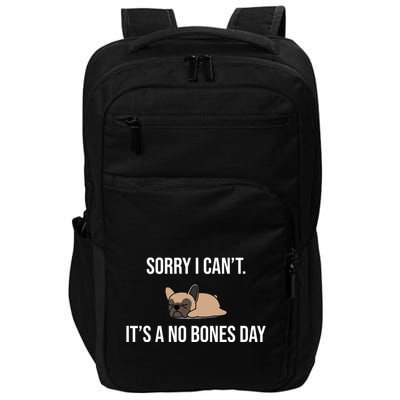 Sorry I Can't Today It's A No Bones Day Cute Pug Impact Tech Backpack