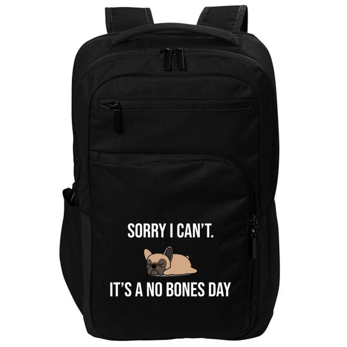 Sorry I Can't Today It's A No Bones Day Cute Pug Impact Tech Backpack