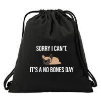 Sorry I Can't Today It's A No Bones Day Cute Pug Drawstring Bag