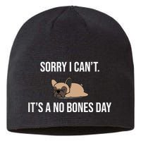 Sorry I Can't Today It's A No Bones Day Cute Pug Sustainable Beanie