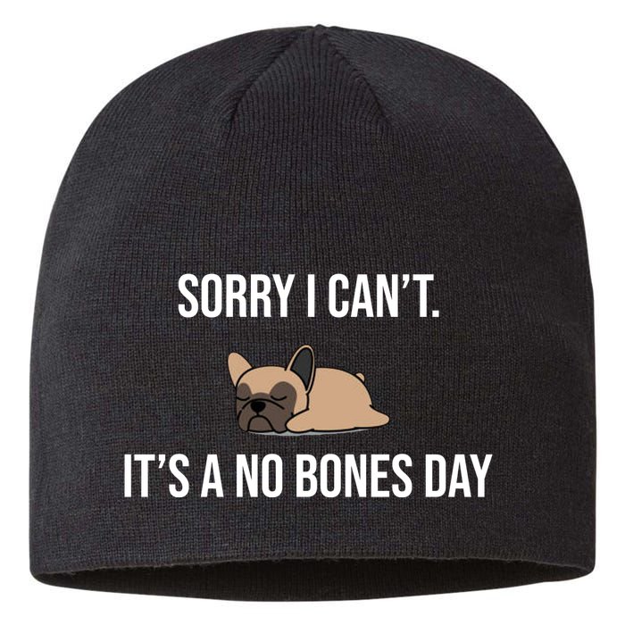 Sorry I Can't Today It's A No Bones Day Cute Pug Sustainable Beanie