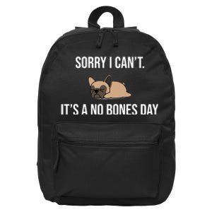 Sorry I Can't Today It's A No Bones Day Cute Pug 16 in Basic Backpack