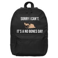 Sorry I Can't Today It's A No Bones Day Cute Pug 16 in Basic Backpack