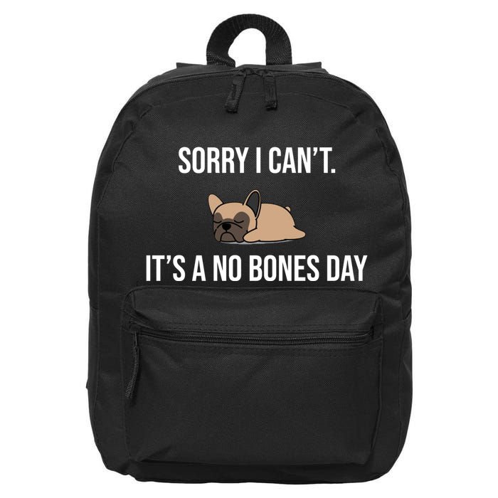 Sorry I Can't Today It's A No Bones Day Cute Pug 16 in Basic Backpack