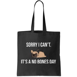 Sorry I Can't Today It's A No Bones Day Cute Pug Tote Bag