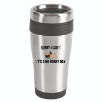 Sorry I Can't Today It's A No Bones Day Cute Pug 16oz Travel Tumbler