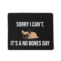 Sorry I Can't Today It's A No Bones Day Cute Pug Mousepad