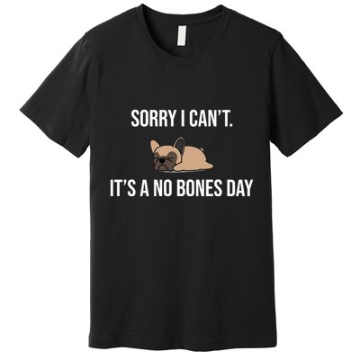 Sorry I Can't Today It's A No Bones Day Cute Pug Premium T-Shirt