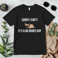 Sorry I Can't Today It's A No Bones Day Cute Pug Premium T-Shirt